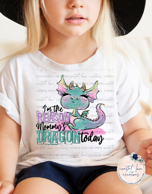 I’m The Reason Mommy’s Dragon Today