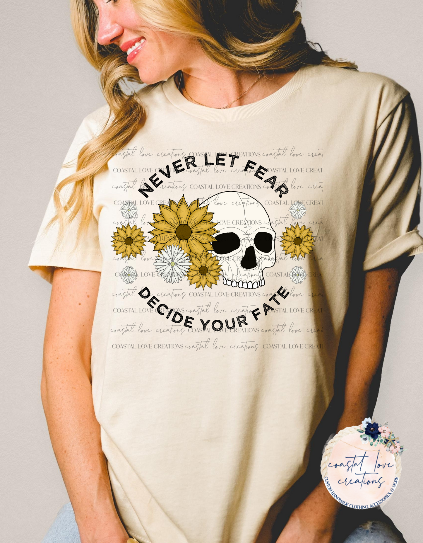 Never Let Fear Decide Your Fate- Daisy/Sunflower